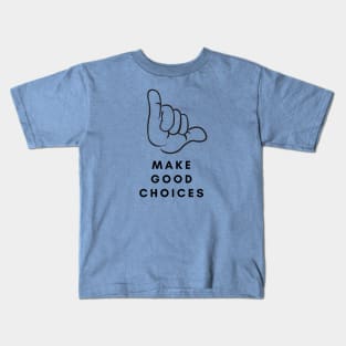 MAKE GOOD CHOICES Kids T-Shirt